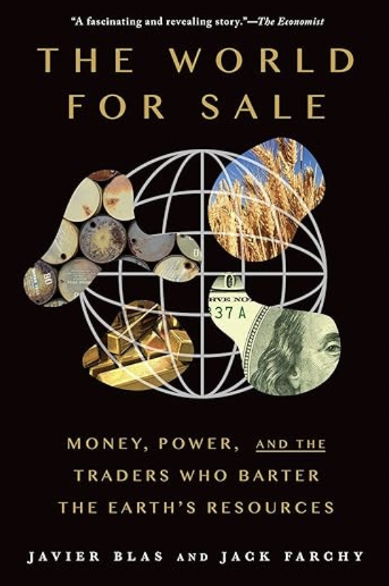 The World for Sale: Money, Power, and the Traders Who Barter the Earth's Resources