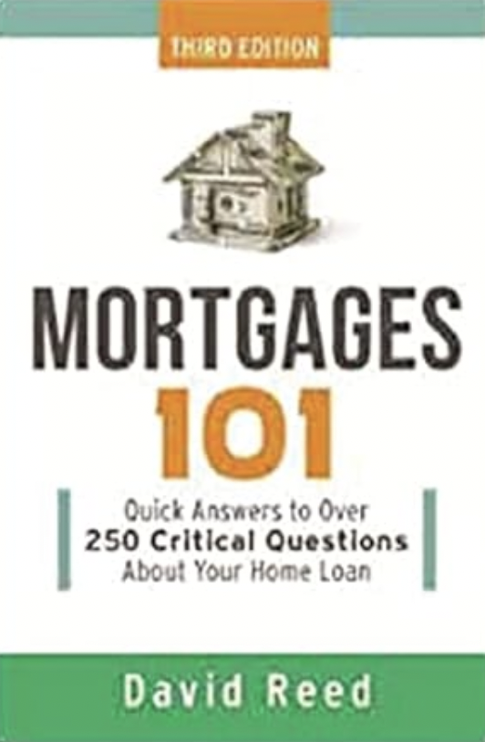 Mortgages 101: Quick Answers to Over 250 Critical Questions About Your Home Loan